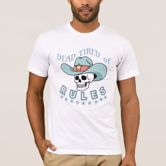 Cowboy : Dead Tired of rules T Shirt (Framsida)