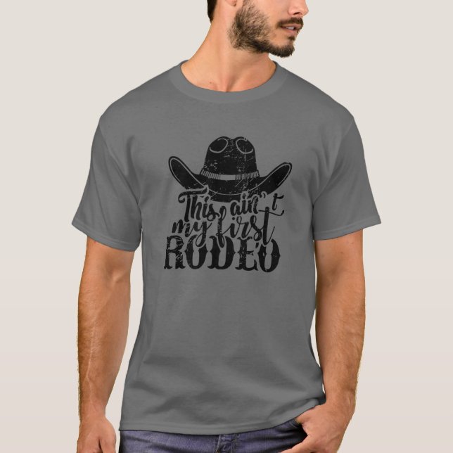 Cowboy Hat This Ain't My First Rodeo Western Count T Shirt (Framsida)