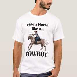 Cowboy Ride A Horse som en Cowboy T Shirt
