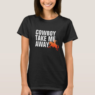 Cowboy Ta Med Mig Bort Kofte - Dam Country T-Shirt