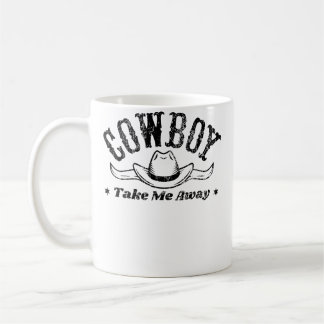 Cowboy Take Me Away Rodeo Show For Western Kaffemugg
