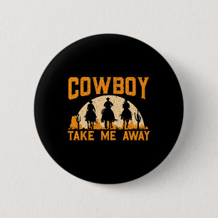 Cowboy tar mig bort Western Rodeo Horseck Riding Knapp
