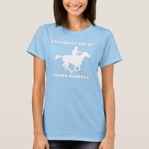 Cowboys gör det med hästar. tee shirt