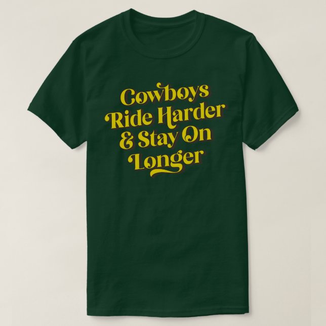 Cowboys Ride Harder stannar längre 1 T Shirt (Design framsida)