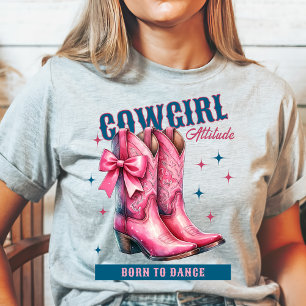 Cowgirl Attitude Boots Born till Dance T Shirt
