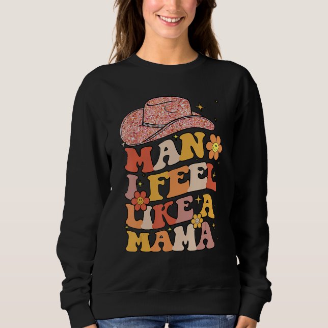 Cowgirl Hat Man I Feel Like A Mama Groovy Retro T Shirt (Framsida)