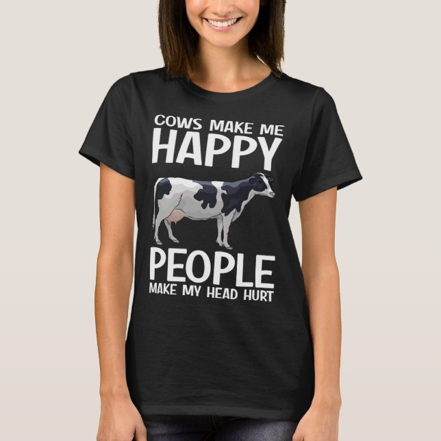 Cows Make Me Happy People Make Head Hurt Farmer  C T Shirt (Framsida)