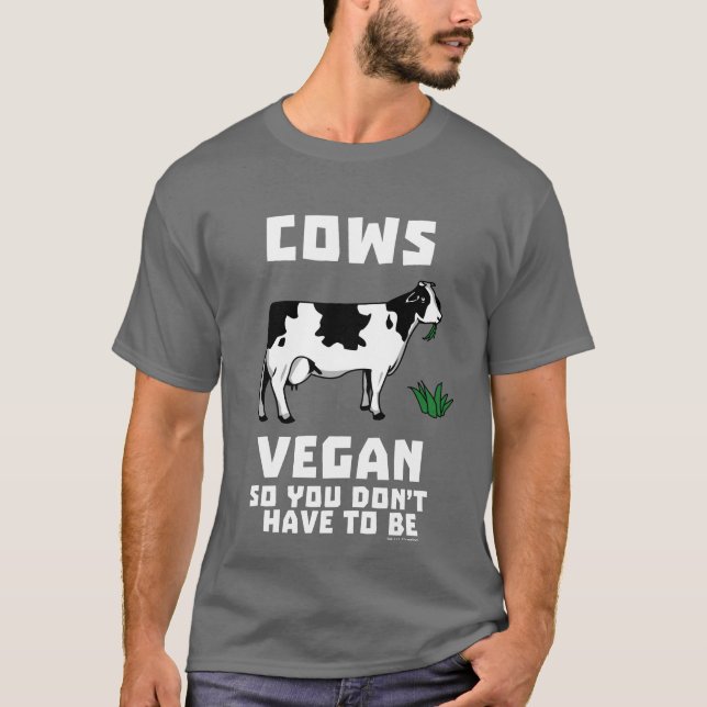 Cows Vegan, så du behöver inte vara T Shirt (Framsida)