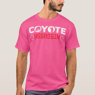 Coyote Assassin Coyote Hunting Yote Coyote Hunter T Shirt
