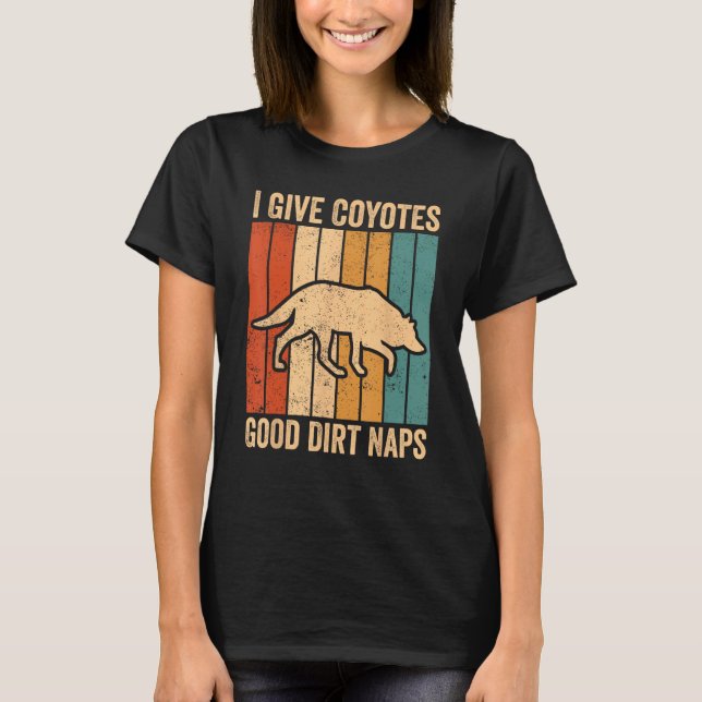 Coyote Hunting Coyote Hunter Coyotes Good Dirt Nap T Shirt (Framsida)