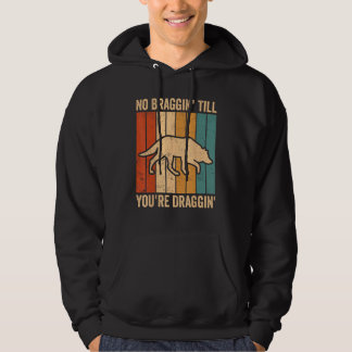 Coyote Hunting Coyote Hunter No Braggin You re Dra Hoodie