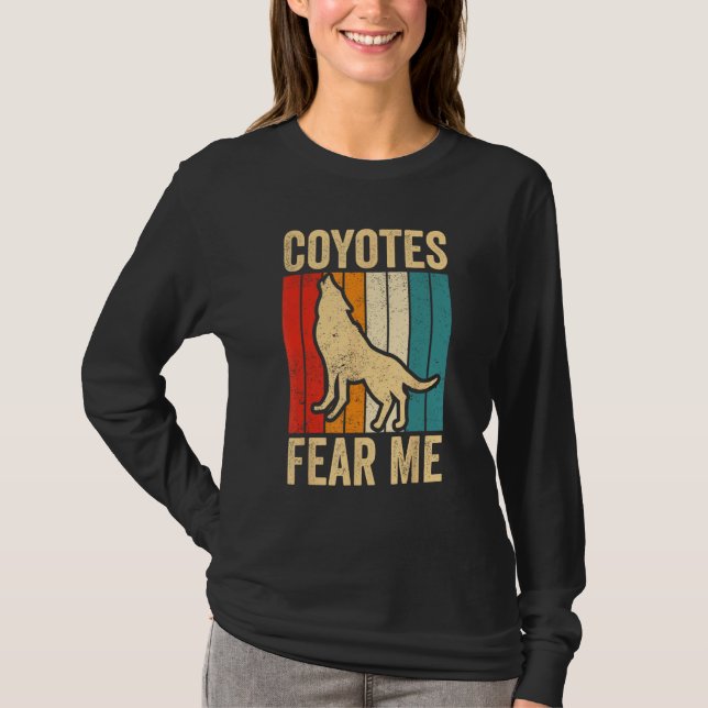 Coyote Hunting Coyote Hunter Yote Coyotes Fear Me T Shirt (Framsida)
