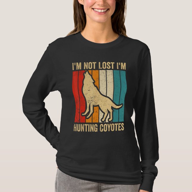 Coyote Hunting Coyote Hunter Yote I m Hunting Coyo T Shirt (Framsida)
