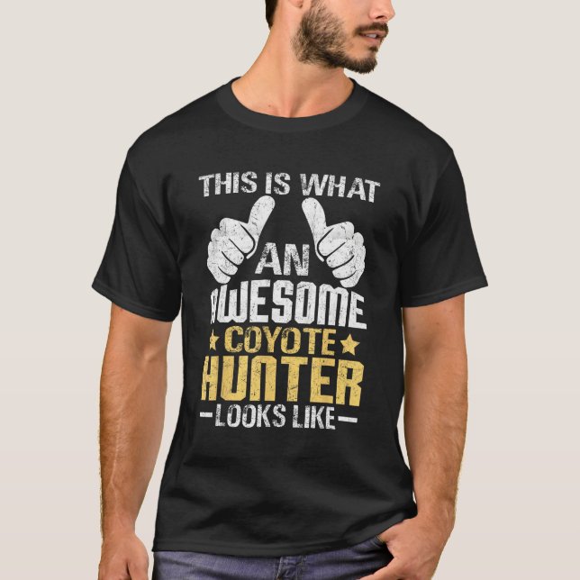 Coyote Hunting Yote Awesome Coyote Hunter Looks Li T Shirt (Framsida)