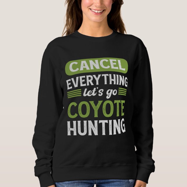 Coyote Slayer Cancel Everything Let s Go Coyote Hu T Shirt (Framsida)