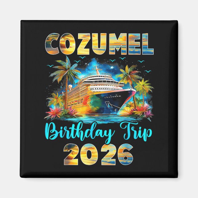 Cozumel Birthday Trip 2026 Family Birthday Cruise  Magnet (Framsidan)