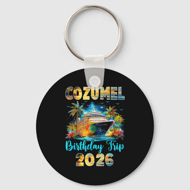 Cozumel Birthday Trip 2026 Family Birthday Cruise  Nyckelring (Framsida)