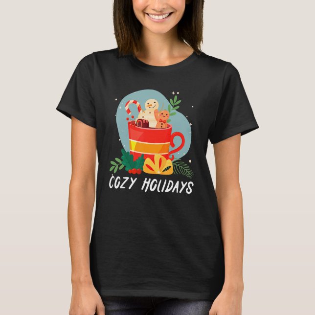 Cozy And Cold Holidays Chocolate Hot Cocoa T Shirt (Framsida)