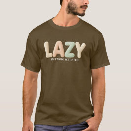 Cozy Lazy – Customizable Mode Activated Design T Shirt