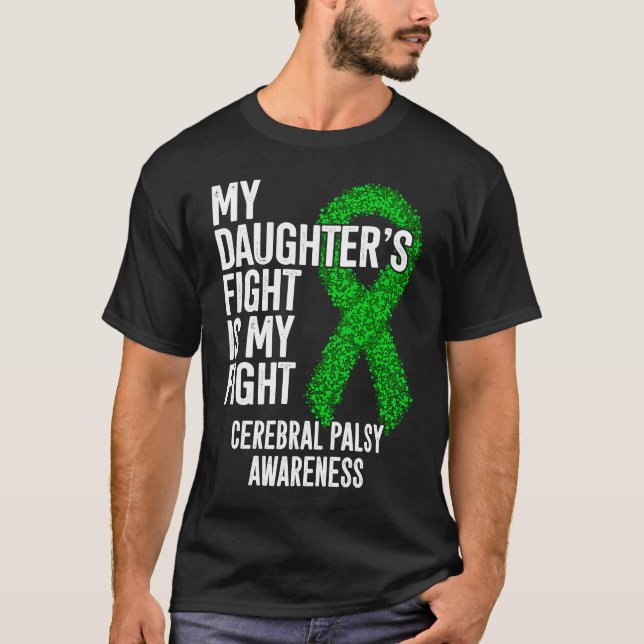 CP My Daughter's Fight Is My Fight Cerebral Palsy  T Shirt (Framsida)