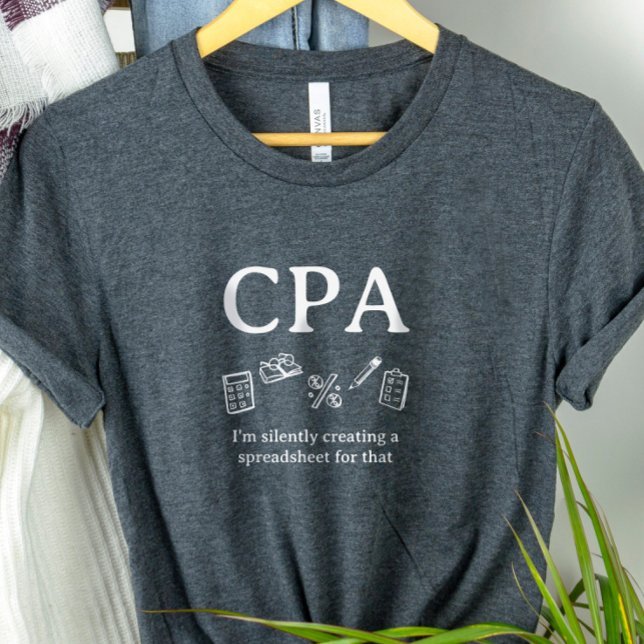 CPA I'm Creating a Spreadsheet for That Accountant T Shirt (Skapare uppladdad)