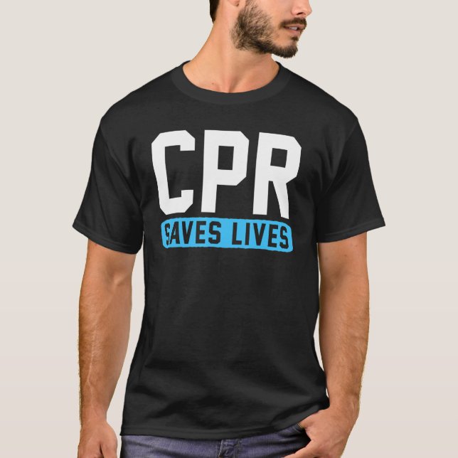 CPR Saves Lives T Shirt (Framsida)