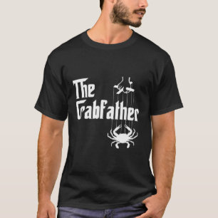 Crab Crabbing the Crabfather Crabber T Shirt
