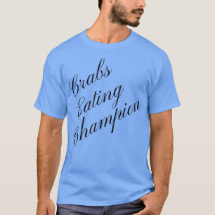 Crab Eating Champion Competitive Food Eating Conte T Shirt