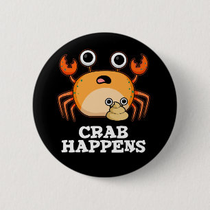 Crab Happens Funny Animal Pun Mörk BG Knapp