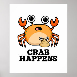 Crab Happens Funny Animal Pun Poster
