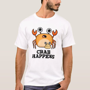 Crab Happens Funny Animal Pun T Shirt