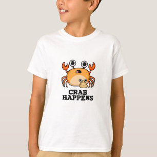 Crab Happens Funny Animal Pun T Shirt