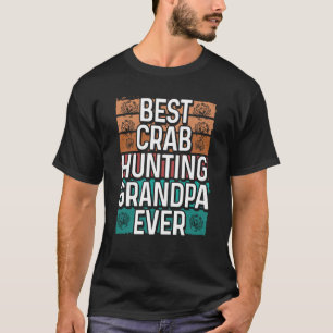 Crab Hunting Grandpa Crab Fishing Grandfather Crab T Shirt