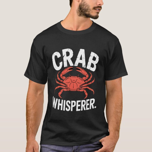 Crab Whisperer Funny Seafood Ocean Lover Fishing C T Shirt (Framsida)