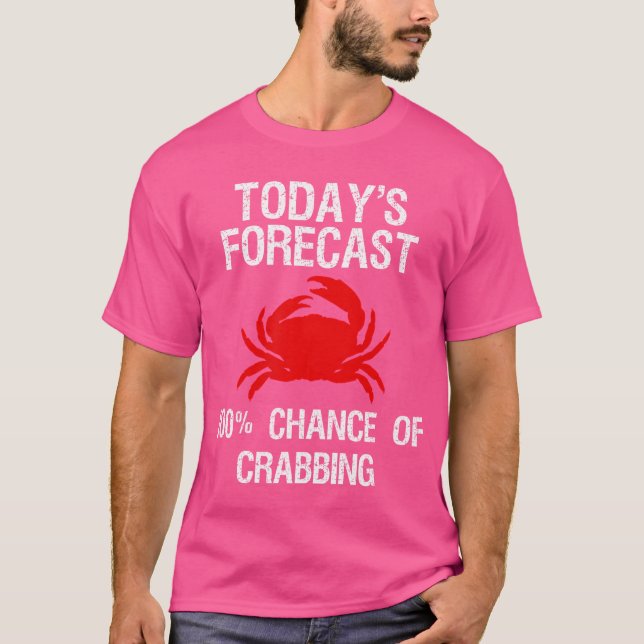Crabbing Funny Crab Hunter Today'S Forecast T Shirt (Framsida)