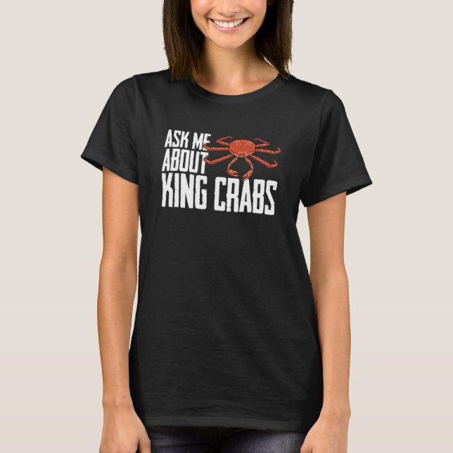 Crabbing Red King Crab Alaska Ask Me About King Cr T Shirt (Framsida)