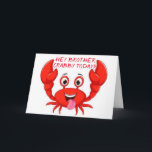 CRABBY BROTHER HUMOR FÖR DIN BIRTHDAY KORT<br><div class="desc">VARA INTE ETT "CRAB" PÅ DIN *BIRTHDAY*!!!!!!!!! KOM UT OCH CLEBRAT "DITT SPECIELLA DAGAR" TACK FÖR ATT DU STOPPADE MED 1 AV MINA 8 LAGRINGAR OCH HAR EN UNDERBAR DAG!!!!!</div>