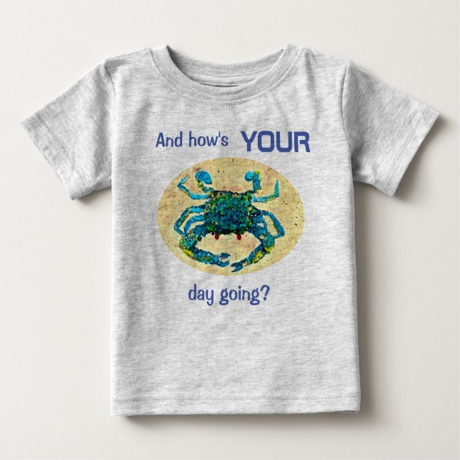 Crabby Spädbarn t-shirt, och hur går din dag? T Shirt (Framsida)