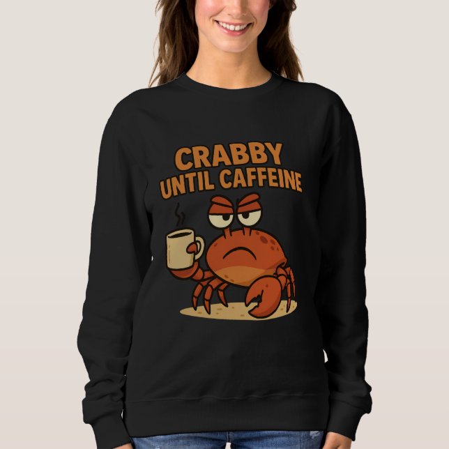 Crabby till Caffeine Funny Coffee Drinking Grumpy T Shirt (Framsida)