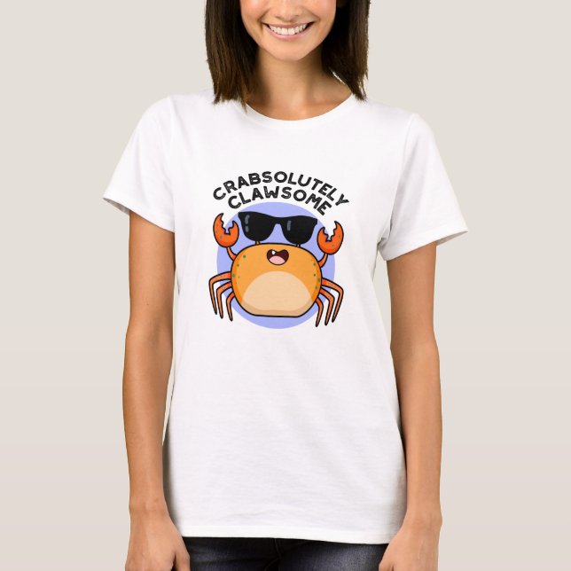 CrabsolOpinion Clawsome Funny Crab Pun T Shirt (Framsida)