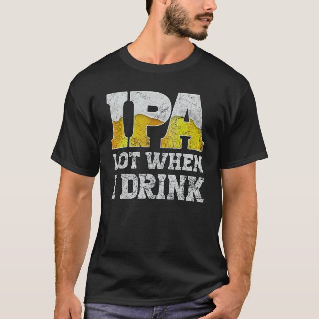 craft beer apparel ipa lot when i drink local beer t shirt (Framsida)