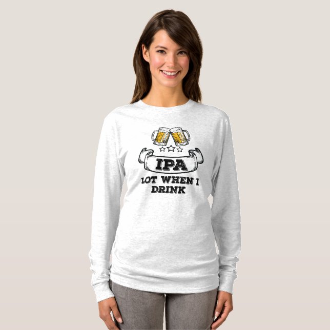 Craft Beer Shirt Drinking IPA-del när jag dricker T (Hel framsida)