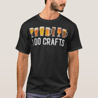 Craft Beers Vintage I Do Crafts Home Brew Art for T Shirt