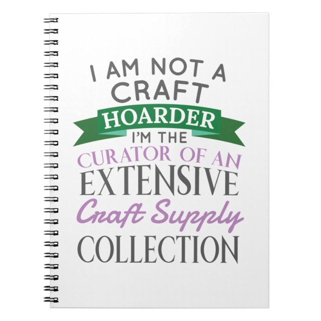 Crafter Crafter inte Craft Hoarder Curator-samling Anteckningsbok (Framsidan)