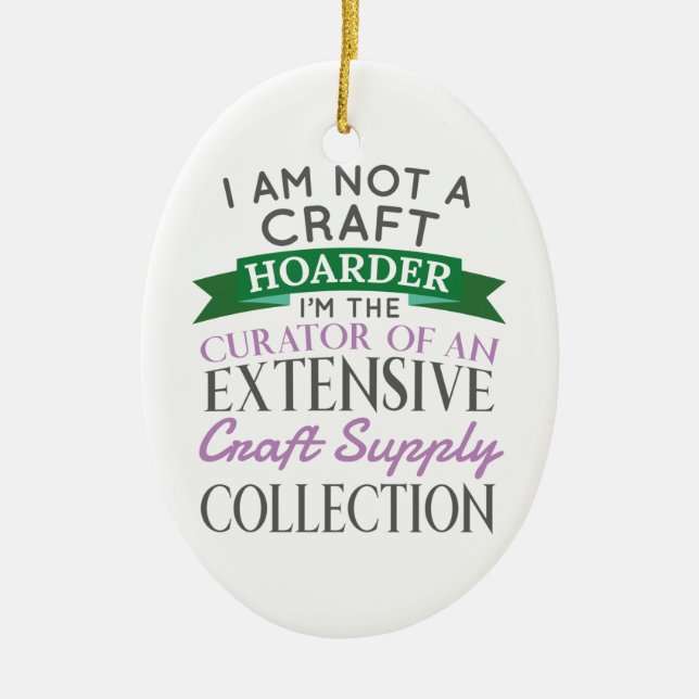 Crafter Crafter inte Craft Hoarder Curator-samling Julgransprydnad Keramik (Framsidan)
