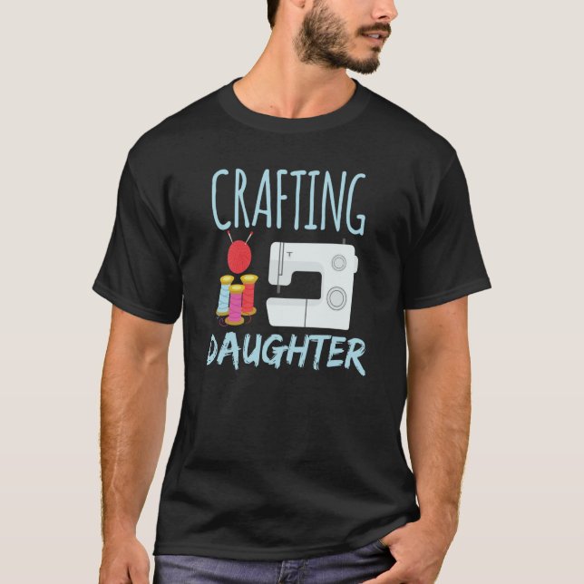Crafting Daughter Hobby Craft Crafter T Shirt (Framsida)