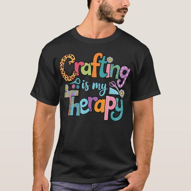 Crafting Is My Therapy Sewing Knitting Crocheting  T Shirt (Framsida)