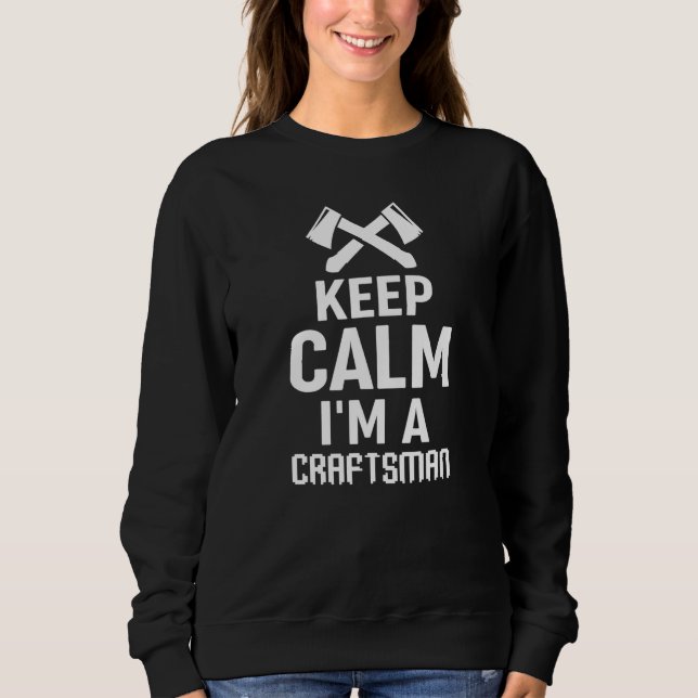 Craftsmen Worker Keep Calm I'm A Craftsman T Shirt (Framsida)