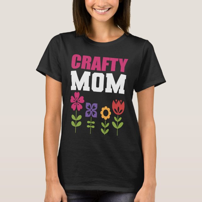 Crafty Mom Artist and Craftsman T Shirt (Framsida)