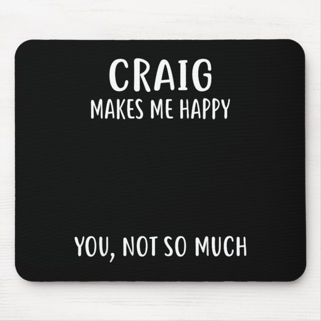 Craig Makes Me Happy, You Not So Much Name Shirt  Musmatta (Framsidan)